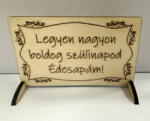  Lézervágott fa tábla - "Boldog születésnapot Édesapám! (FEB01)