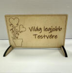  Lézervágott fa tábla - "Világ legjobb Testvére (FEHD101)