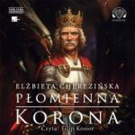 Cherezińska Elżbieta Płomienna korona audiobook