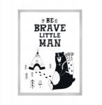  Gyerekszoba poszter "Be brave little man" felirattal 21X29, 7 cm ezüst színű keret (MP1-0264_21X29,7,039)