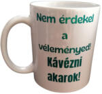  Nem érdekel a vélemény. . . -fehér bögre