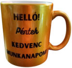  Helló Péntek! . . -arany bögre