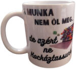  A munka nem öl meg. . . -fehér bögre