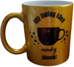  Egy meleg kávé, mindig jól esik-arany bögre
