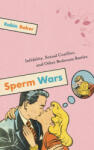 Basic Books Sperm Wars (Revised) | Robin Baker, Robin Baker