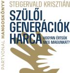  Szülői generációk harca - Hogyan értsük meg magunkat? [eHangoskönyv]