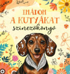 Pannon-Literatúra Kft Imádom a kutyákat színezőkönyv