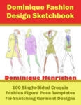 Lightning source inc Dominique Fashion Design Sketchbook: 100 Single-Sided Croquis Fashion Figure Pose Templates for Sketching Garment Designs | Dominique Henrichon