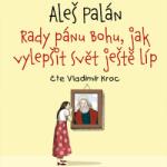 Supraphon Rady pánu Bohu, jak vylepšit svět ještě líp (Palán - Kroc Vladimír) - CD (MP3) (040501)