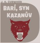 Supraphon Barí, syn Kazanův (Curwood - Brousek Ondřej) - CD (MP3) (058245)