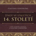 Multiland Život ve staletích - 14. století (Vondruška Vlastimil - Zahálka Martin) - CD (MP3) (068128)