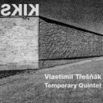 Supraphon Třešňák Vlastimil, Temporary Quartet: Kiks - Vinyl (LP) (058851)