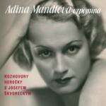 Supraphon Mandlová Adina, Škvorecký Josef: Adina Mandlová vzpomíná - 3CD (021686)