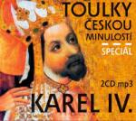 Radioservis Toulky českou minulostí - Speciál KAREL IV. - 2CD (021307)
