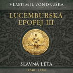 Supraphon Lucemburská epopej III. Slavná léta (1348-1355) (Vondruška - Táborský Miroslav) - 2CD (MP3) (078790)