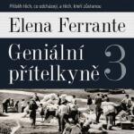 Supraphon Geniální přítelkyně 3 (Medvecká Taťjana - Ferrante) - 2CD (MP3) (050477)