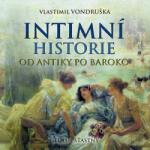Supraphon Intimní historie od antiky po baroko (Vondruška - Šťastný Jan) - CD (MP3) (046412)