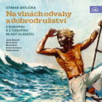 Supraphon Na vlnách odvahy a dobrodružství (Batlička - Various) - CD (MP3) (080736)