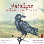 Supraphon Antologie moravské lidové hudby 8 - Smrti, milá smrti - CD (022442)