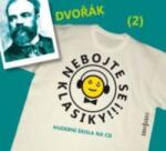 Radioservis Nebojte se klasiky! 2 Antonín Dvořák - CD (022524)
