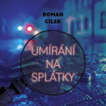 Supraphon Umírání na splátky (Cílek - Fiala Richard) - CD (MP3) (085122)