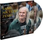 Tympanum Heryán Ladislav: Heryán: Sami na této zemi? O Boží přítomnosti mezi námi - CD (MP3) (030353)