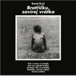Supraphon Kryl Karel: Bratříčku, zavírej vrátka - Vinyl (LP) (009230)