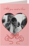 Empikfoto. ro Felicitare personalizată All you need is love, 10x15 cm - 124659