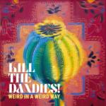 Supraphon Kill the Dandies! : Weird in a Weird Way - Vinyl (LP) (076062)