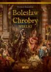 Miles Bolesław Chrobry Wielki (9788368220063)