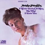 Aretha Franklin - I Never Loved A Man The Way I Love You (Limited Edition) (180 g) (2 LP) (0753088751677)