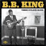 B. B. King - Three O’Clock Blues (Mono) (Remastered) (180 g) (LP) (3596973471369)