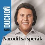 Karol Duchoň - Narodil sa spevák (CD) (<![CDATA[8586010202389]]>)