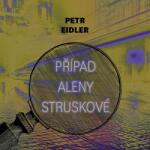 Supraphon Případ Aleny Struskové (Eidler - Preiss Martin) - CD (MP3) (094530)