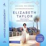 Elizabeth Taylor - Hollywood legelragadóbb dívája [eHangoskönyv]
