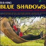 B. B. King - Blue Shadows - Underrated Kent Recordings 1958-1962 (Limited Edition) (180 g) (LP) (8436563180088)
