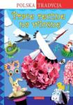 Krac Anna Marianna, Grabowska-Piątek Marcelina Lucrări manuale pentru primăvară. Tradiția poloneză