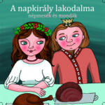 Magyar népm és mondák Mesemondó: Olasz Etelka - A napkirály lakodalma - CD (Md200929)