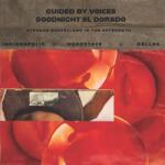 Guided By Voices - Goodnight El Dorado: Strange Bedfellows In The Aftermath (Limited Edition) (LP) (0657628453314)