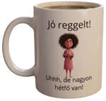  Jó reggelt-Uhhh-de nagyon-fehér bögre