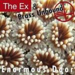 The Ex & Brass Unbound - Enormous Door (LP) (<![CDATA[0718752233910]]>)