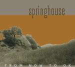 Springhouse - From Now To OK (Limited Edition) (LP + CD) (0761971506297)