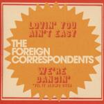 The Foreign Correspondents - Lovin' You Ain't Easy (Limited Edition) (Coloured) (7") (<![CDATA[0634457171060]]>)