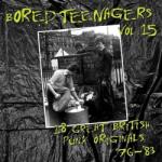 Various Artists - Bored Teenagers Vol. 15: 18 Great British Punk Originals '76-'83 (LP) (5032733019450)