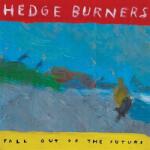 Hedge Burners - Fall Out Of The Future (LP) (8721018036080)