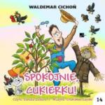 Waldemar Cichoń Spokojnie, Cukierku! audiobook