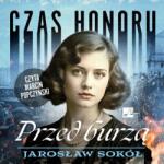 Jarosław Sokół Czas honoru T. 2 Przed burzą audiobook