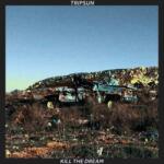 Tripsun - Kill The Dream (Splatter Coloured) (LP) (8721018020058)