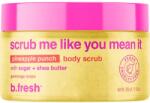 B. fresh Scrub pentru corp cu extract de ananas Scrub me like you mean it, 200ml, B. fresh