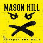 Mason Hill - Against The Wall (LP) (<![CDATA[0190296815454]]>)